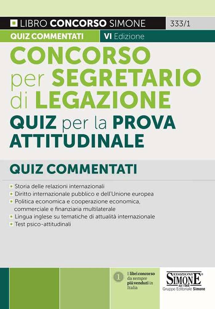 Concorso per segretario di legazione. Quiz commentati per la prova attitudinale. Con espansione online. Con software di simulazione (Concorsi e abilitazioni) Study Guides