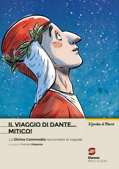 Il viaggio di Dante... mitico! La Divina Commedia riscritta per i ragazzi. Per la Scuola media book