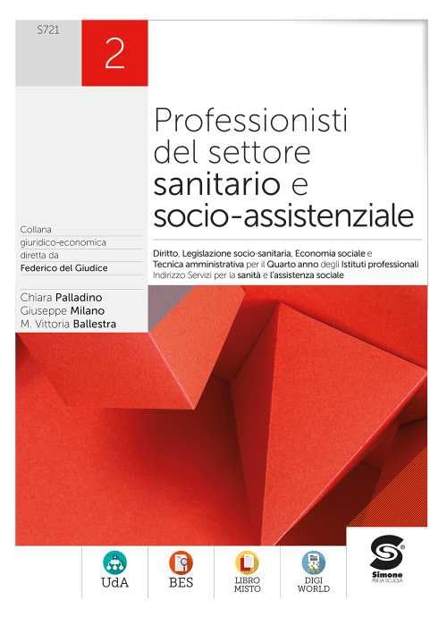 Professionisti del settore sanitario e socio-assistenziale. Diritto, legislazione sanitaria, tecnica amministrativa, economia sociale. Per le Scuole ... Con e-book. Con espansione online (Vol. 2) Study Guides
