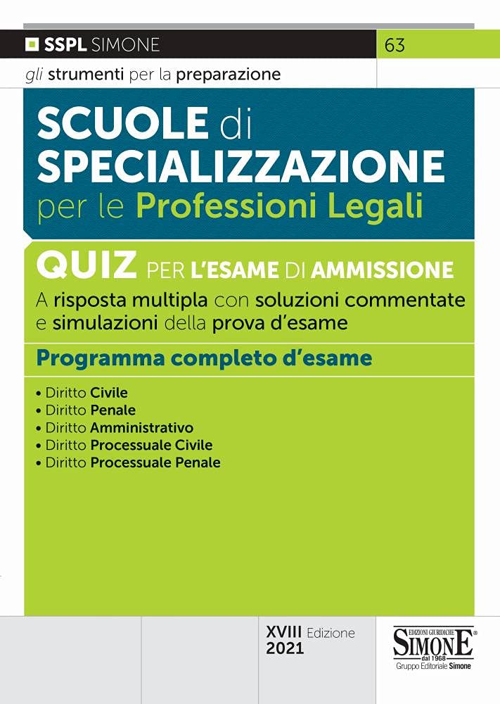 Scuole di specializzazione per le professioni legali. Quiz per l'esame di ammissione a risposta multipla con risposte commentate e simulazioni della prova (Concorsi e abilitazioni) Law