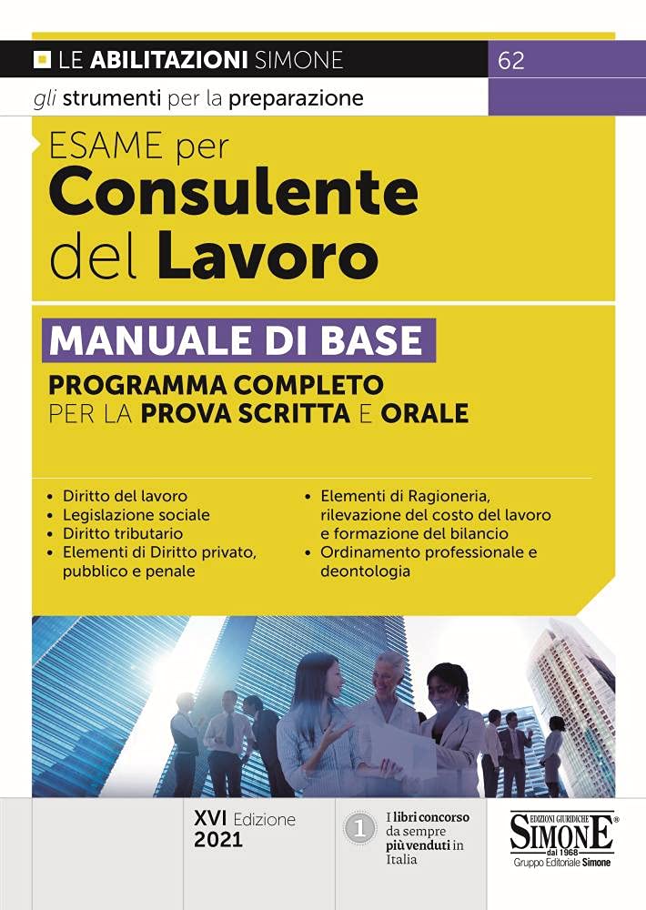 Esame per consulente del lavoro. Manuale di base. Programma completo per la prova scritta e orale. Con espansione online (Concorsi e abilitazioni) Law
