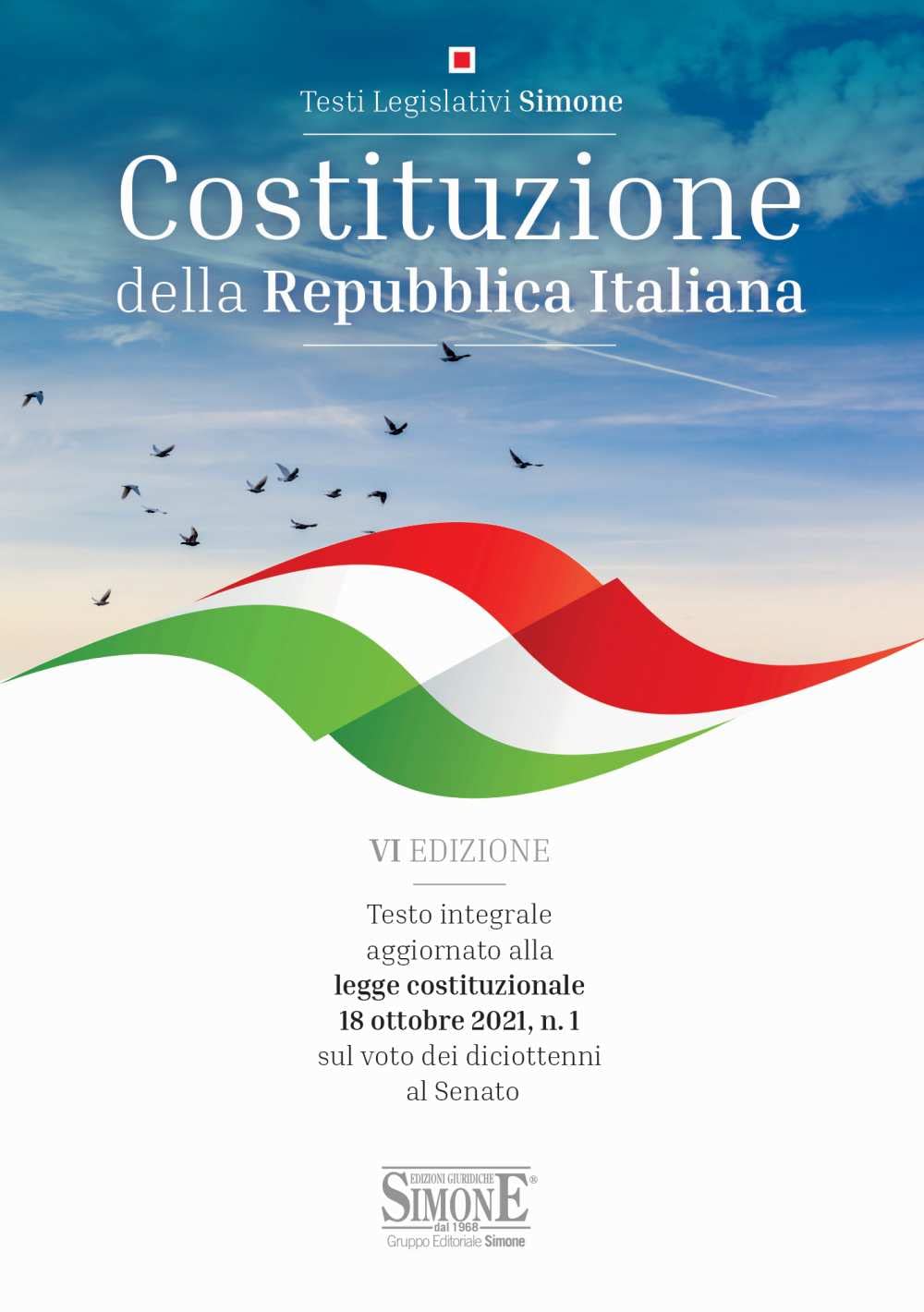 Costituzione della Repubblica Italiana. Testo integrale aggiornato alla legge costituzionale 18 ottobre 2021, n. 1 sul voto dei diciottenni al Senato (Il timone. Last minute) Law