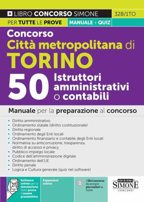Concorso città metropolitana di Torino 50 Istruttori amministrativi o contabili. Manuale per la preparazione al concorso. Con software di simulazione (Concorsi e abilitazioni) Business, Finance & Career