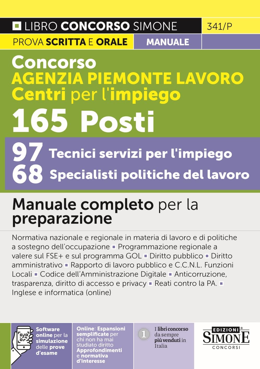 Concorso Agenzia Piemonte Lavoro Centri per l'impiego. 165 specialisti e tecnici 97 tecnici servizi per l'impiego 68 specialisti politiche del lavoro. Manuale completo per la preparazione Business, Finance & Career