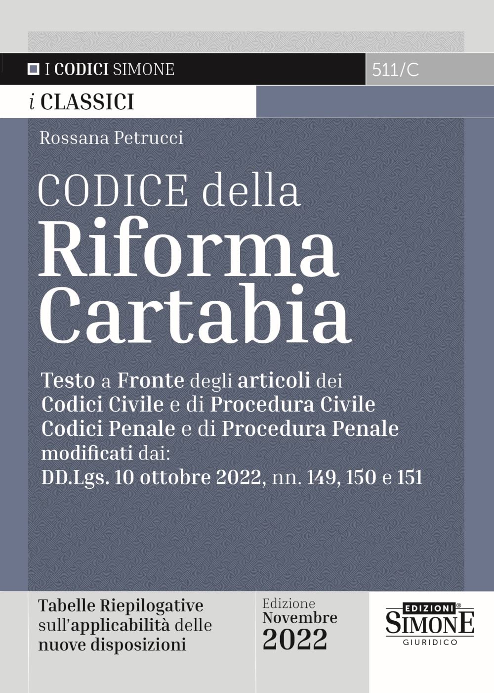 Codice della Riforma Cartabia. Testo a fronte degli articoli dei Codice Civile e di Procedura Civile, Codice Penale e di Procedura Penale modificati ... 2022, nn. 149, 150 e 151 (I Codici Simone) Law