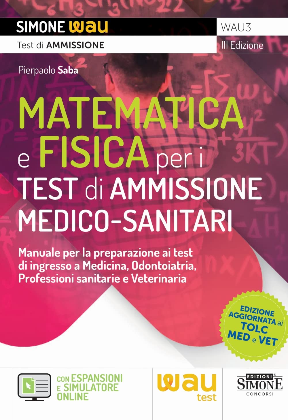 Matematica e fisica per i test di ammissione medico-sanitari. Manuale per la preparazione ai test di ingresso a Medicina, Odontoiatria, Professioni sanitarie e Veterinaria Reference Books