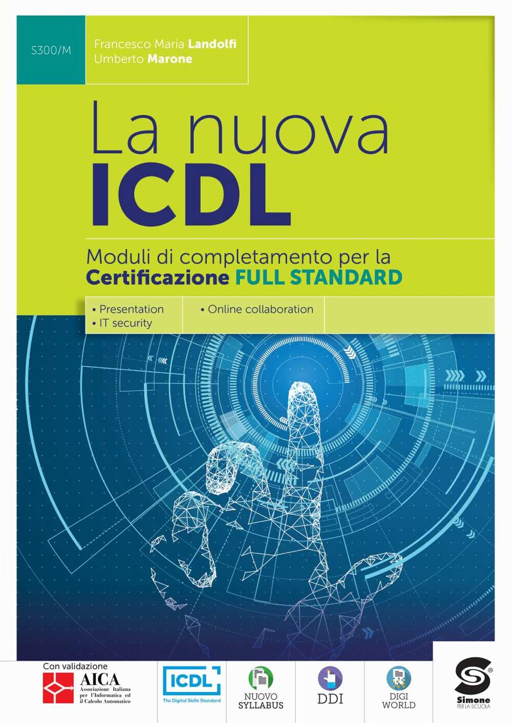La nuova ICDL certificazione full standard. Per le Scuole superiori. Con e-book. Con espansione online book