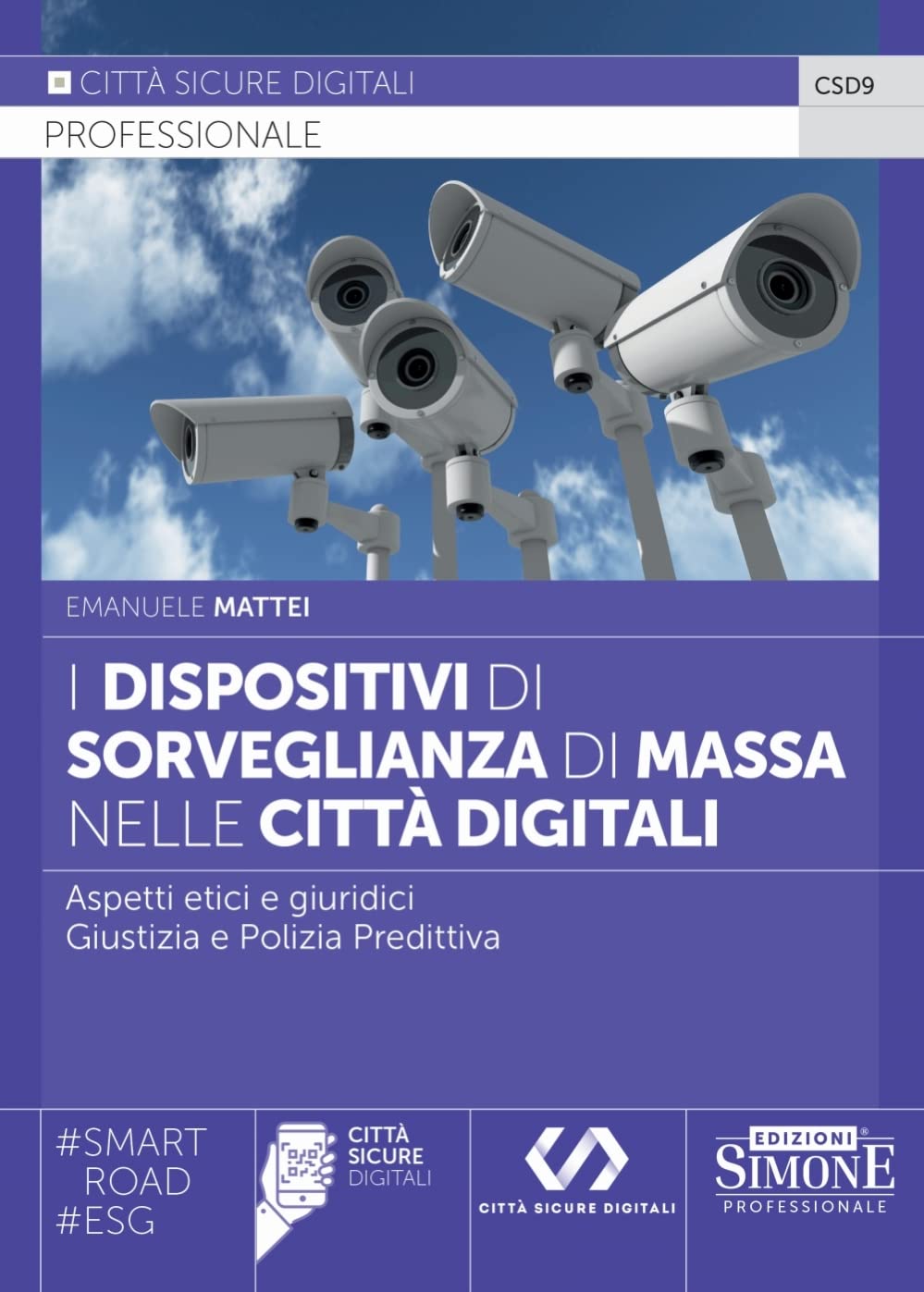 I dispositivi di sorveglianza di massa nelle città digitali. Aspetti etici e giuridici. Giustizia e polizia predittiva book