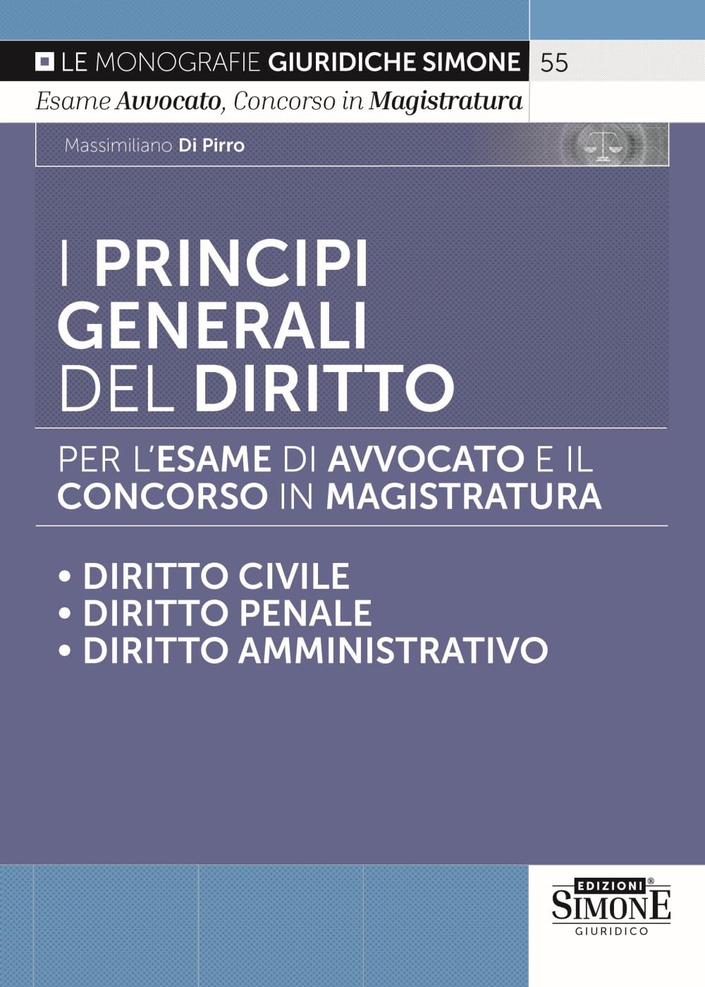 I Principi Generali del Diritto per l'Esame di Avvocato e il concorso in Magistratura - Diritto Civile - Diritto Penale - Diritto Amministrativo (Saranno magistrati) Law