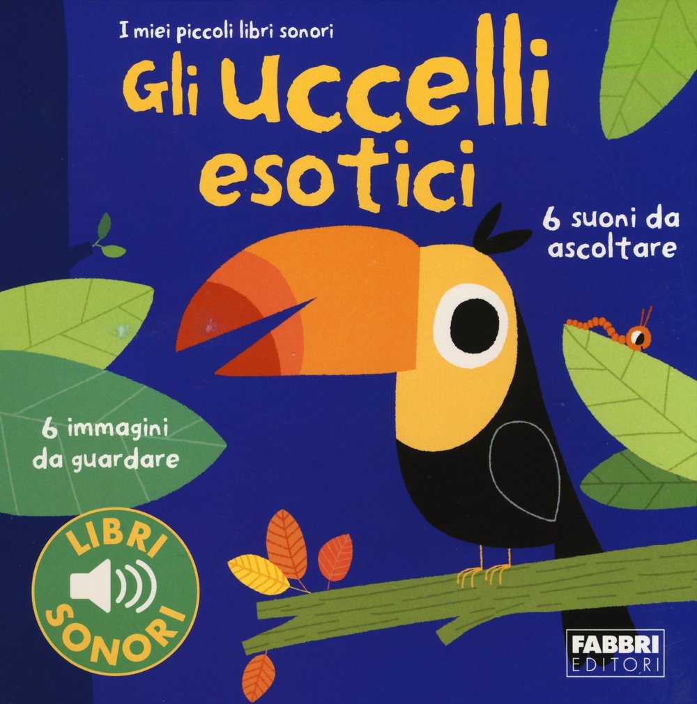 Gli uccellii esotici. I miei piccoli libri sonori book