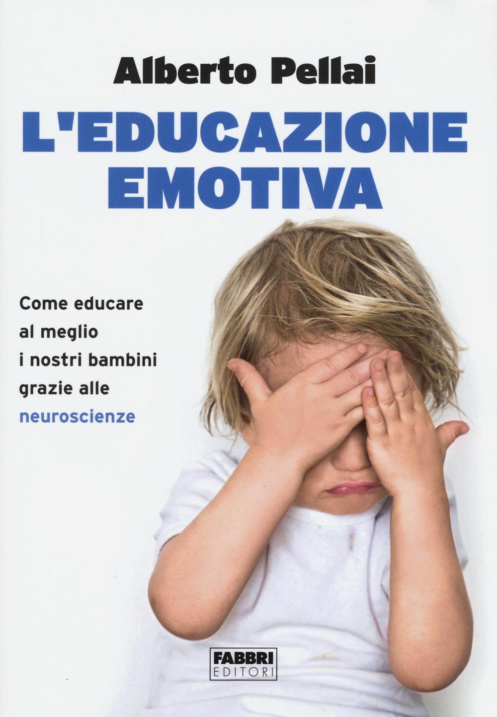 L'educazione emotiva. Come educare al meglio i nostri bambini grazie alle neuroscienze Natural Sciences