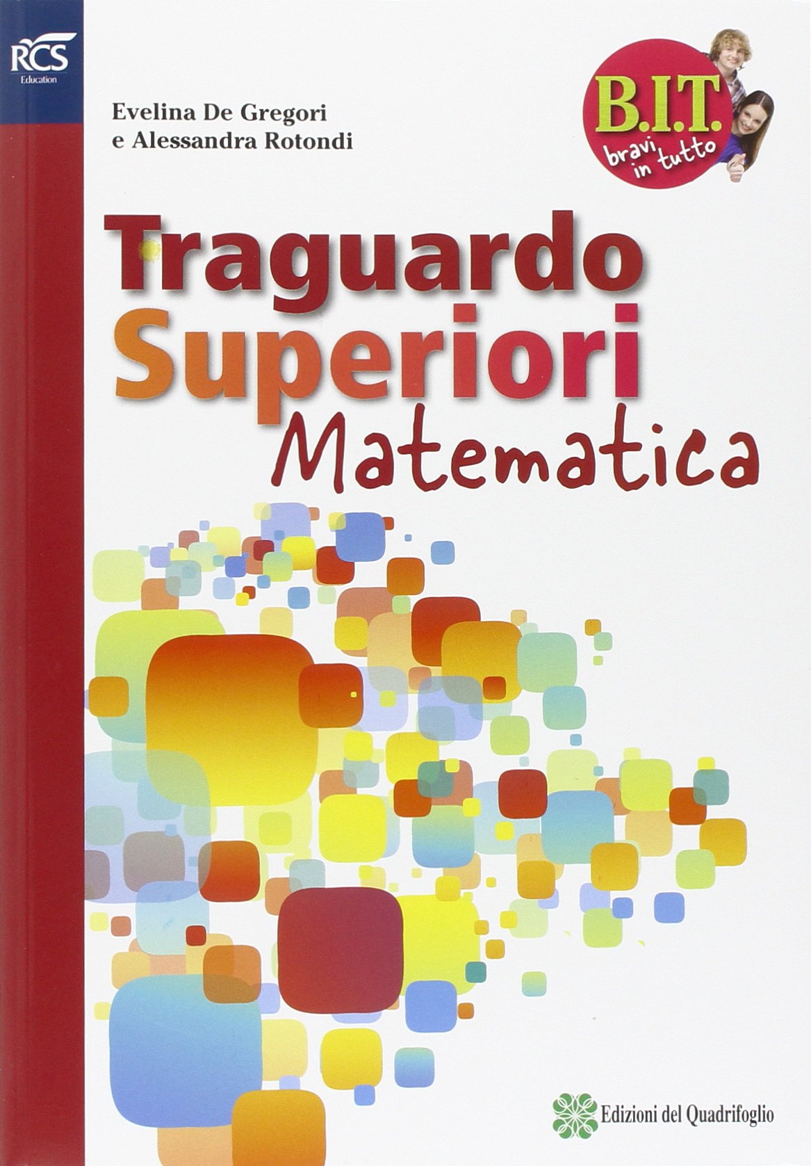 BIT. Bravi in tutto. Traguardo superiori matematica. Per la Scuola media. Con espansione online book