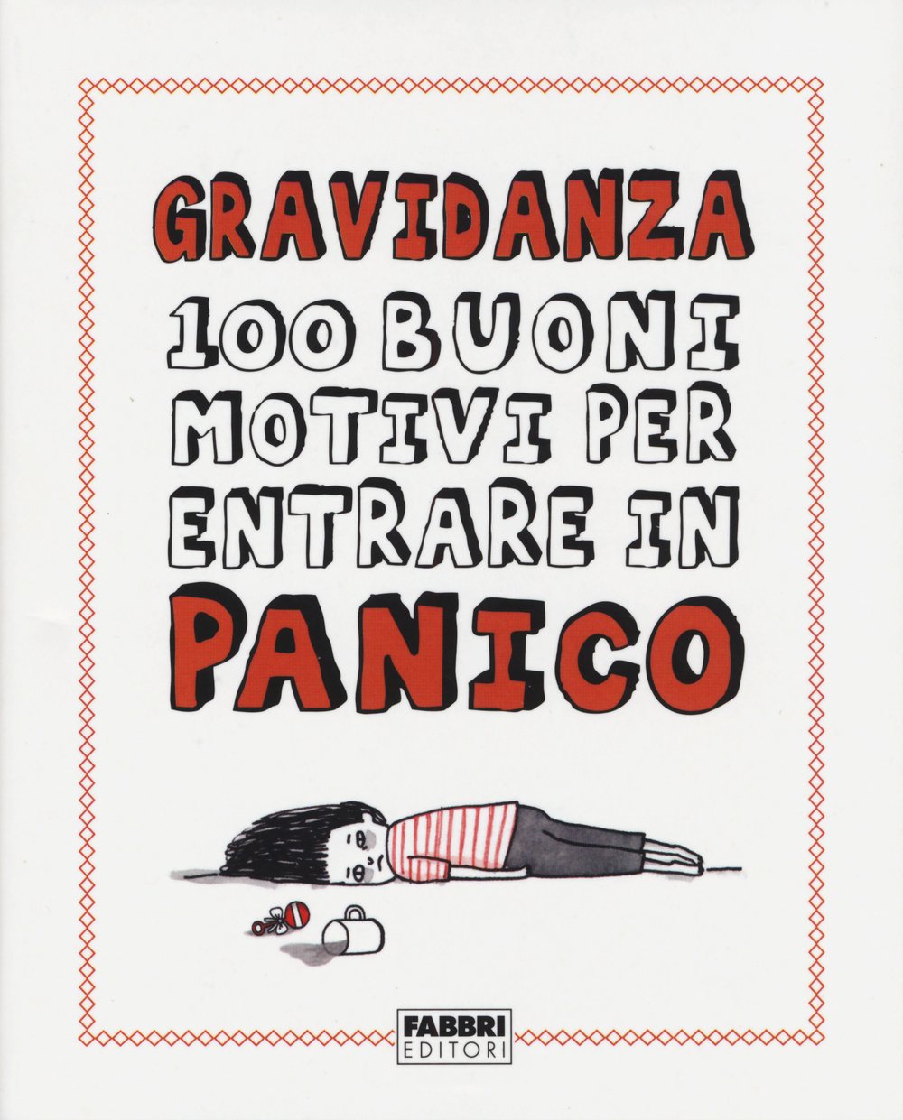 Gravidanza. 100 buoni motivi per entrare in panico book