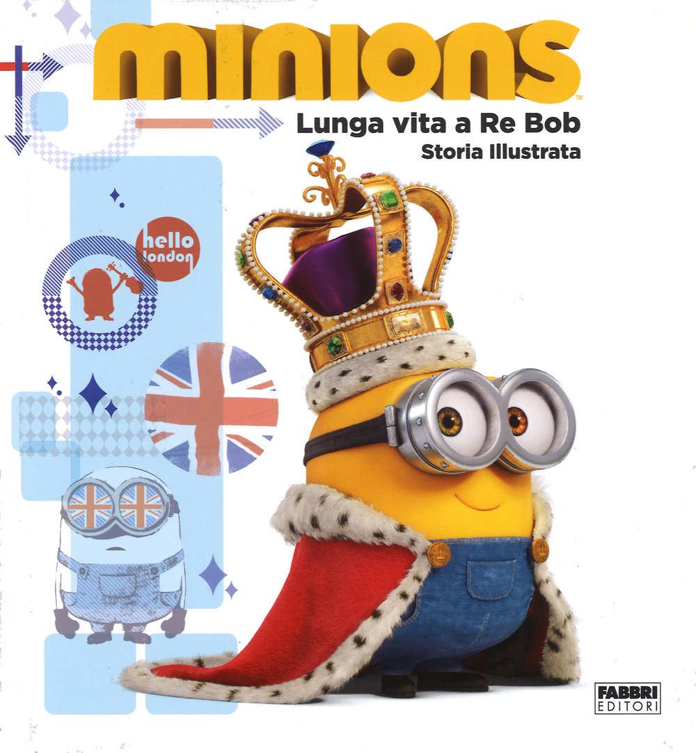 Lunga vita a re Bob. Minions. Ediz. illustrata book