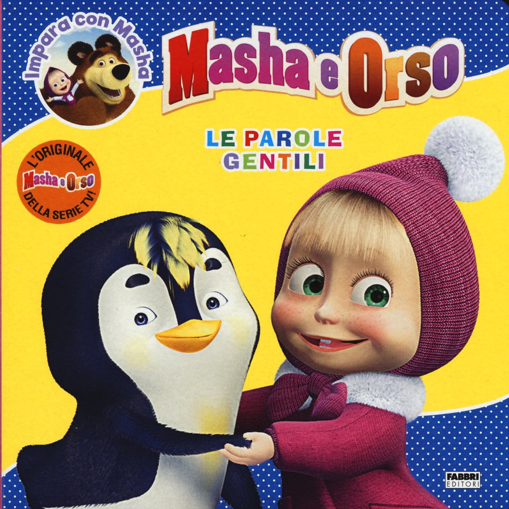 Le parole gentili. Masha e Orso. Impara con Masha. Ediz. illustrata book