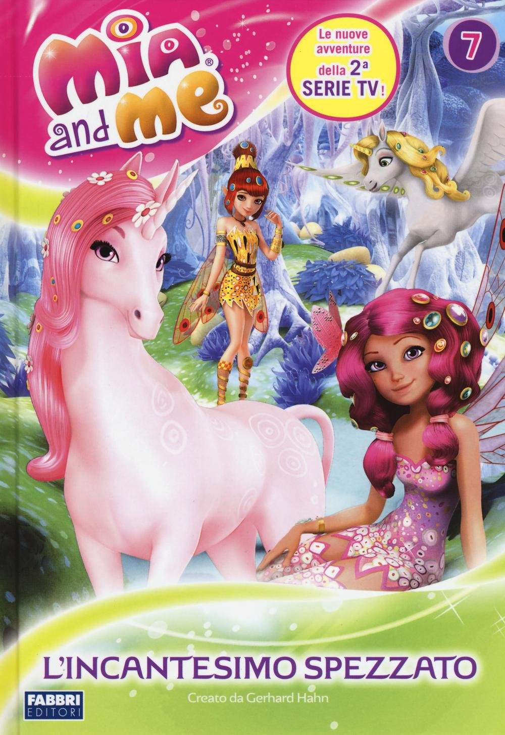 L'incantesimo spezzato. Mia and me. Ediz. illustrata (Vol. 7) book
