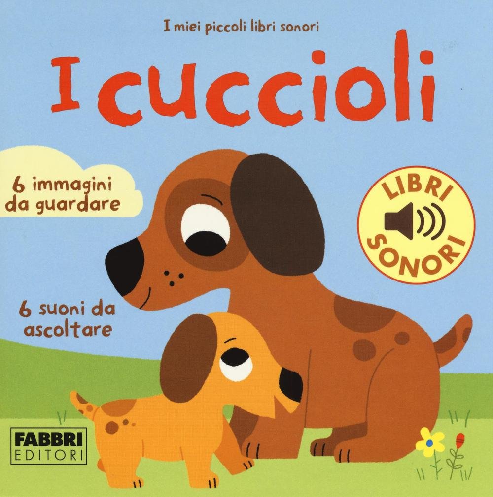 I cuccioli. I miei piccoli libri sonori book