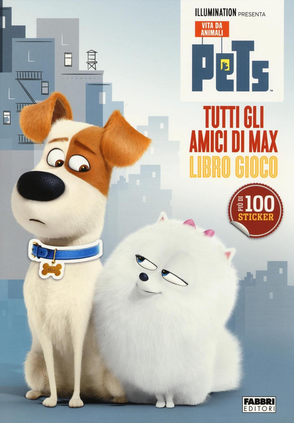Tutti gli amici di Max. Libro gioco. Pets. Vita da animali. Con adesivi. Ediz. illustrata book