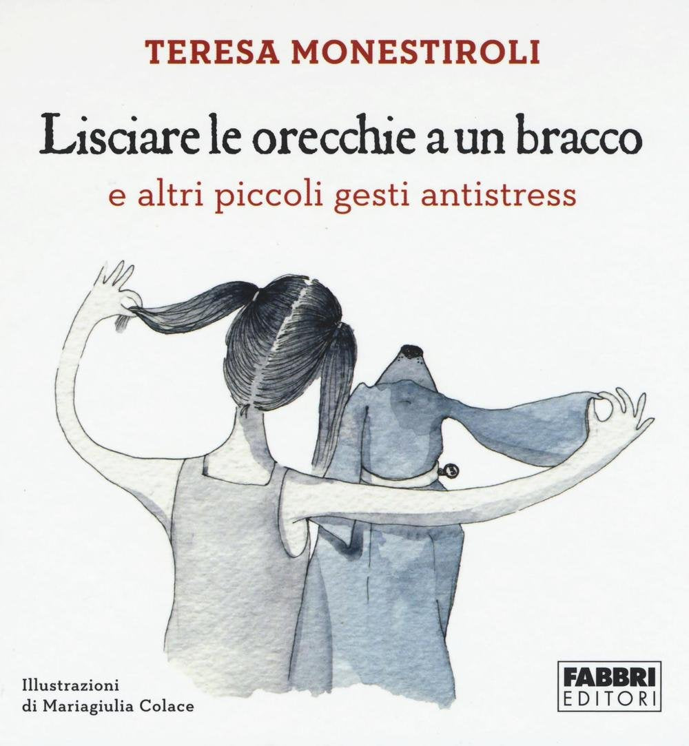 Lisciare le orecchie a un bracco e altri piccoli gesti antistress book