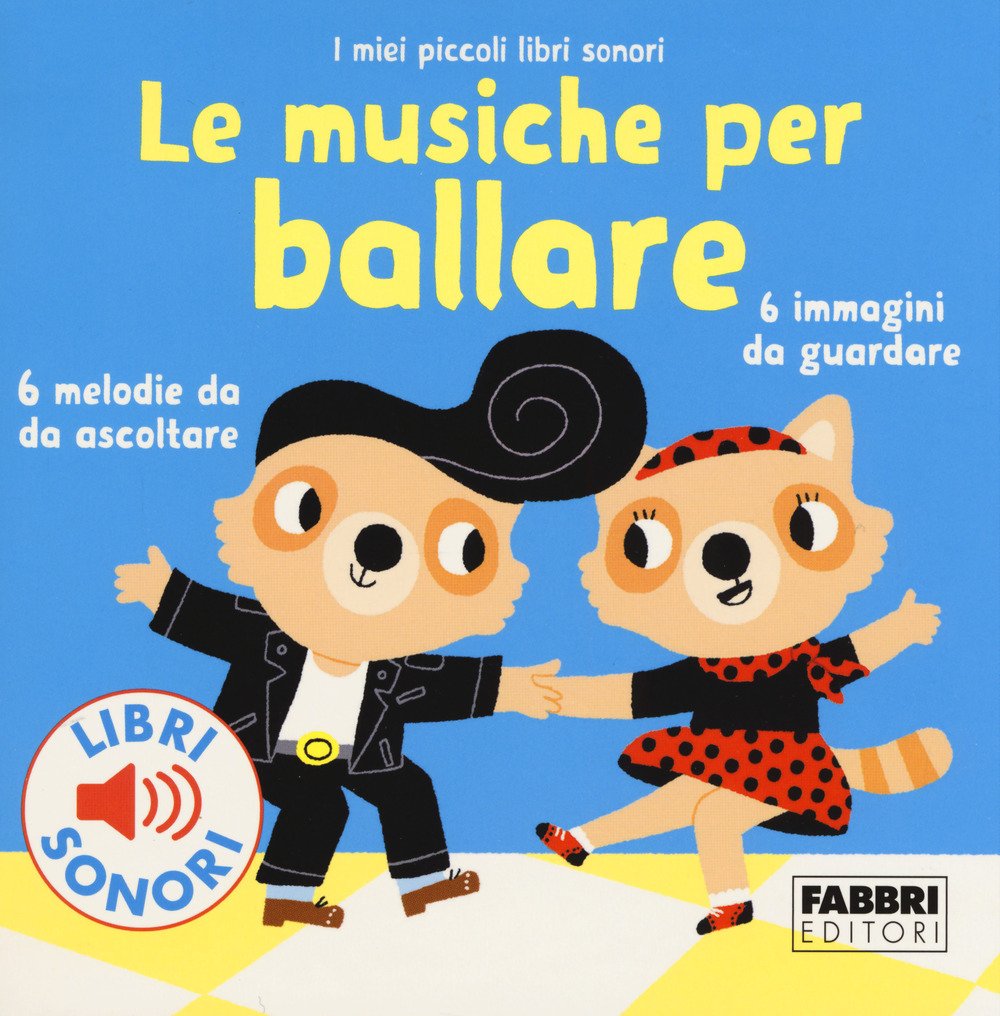 Le musiche per ballare. I miei piccoli libri sonori. Ediz. a colori Tiptoi & Games