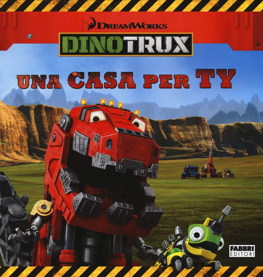 Una casa per Ty. Dinotrux (Varia 4-6 anni) Children's books