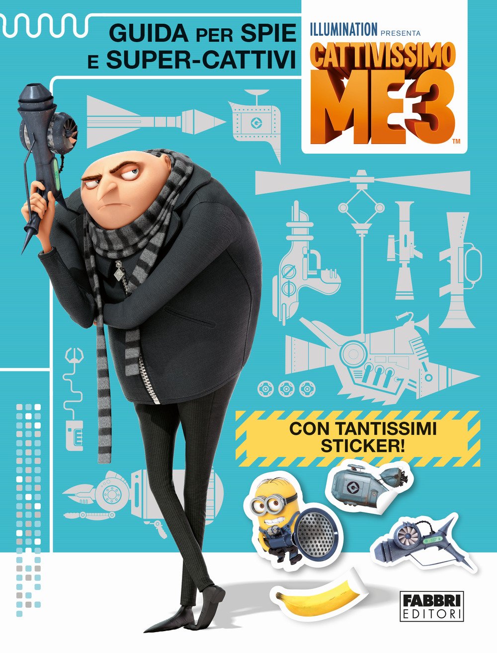 Guida per spie e super-cattivi. Cattivissimo Me 3. Con adesivi book