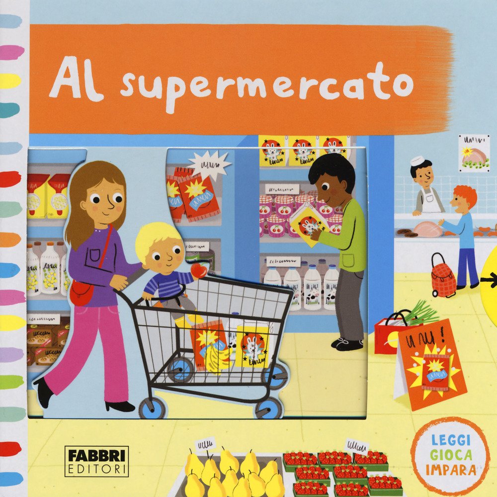 Al supermercato. Leggi, gioca, impara. Ediz. a colori book