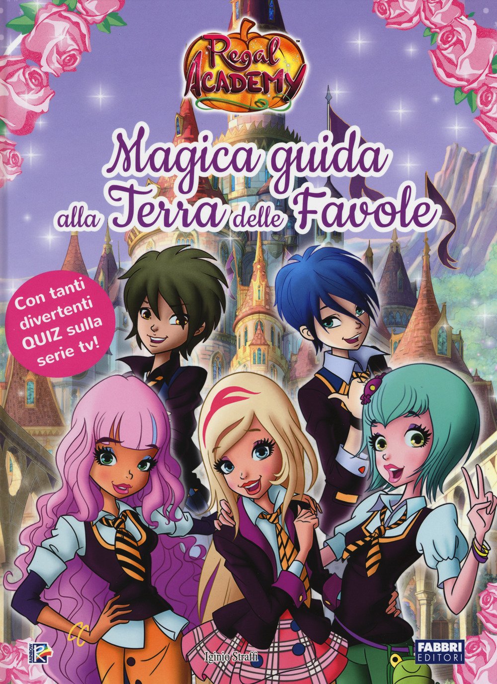 Magica guida alla Terra delle favole. Regal Academy. Ediz. a colori book