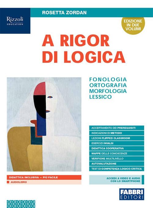 A rigor di logica. Fonologia, ortografia, morfologia, lessico. Con Sintassi, Progetto accoglienza, Laboratorio lessico, Mappe semplificate, Quaderno operativo e Visione d'insieme. Per la Scuola me... Study Guides