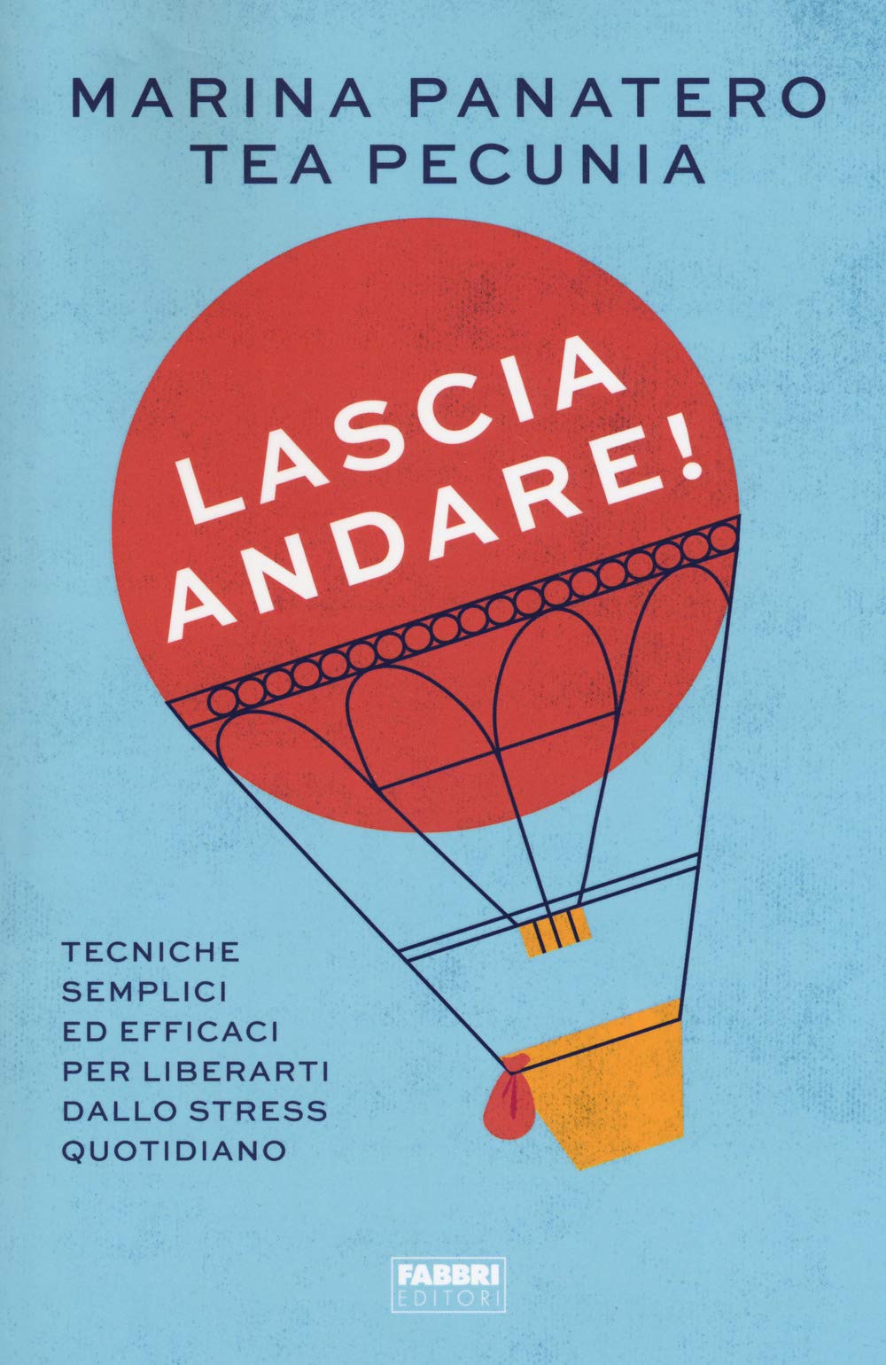 Lascia andare! Tecniche semplici ed efficaci per liberarti dallo stress quotidiano Religion & Esotericism