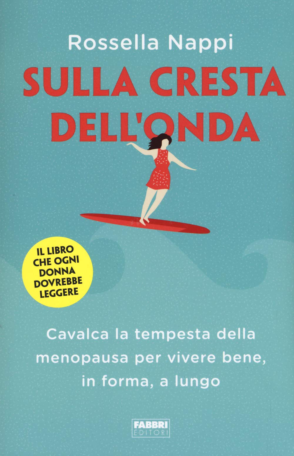 Sulla cresta dell'onda. Cavalca la tempesta della menopausa per vivere bene, in forma, a lungo Lifestyle