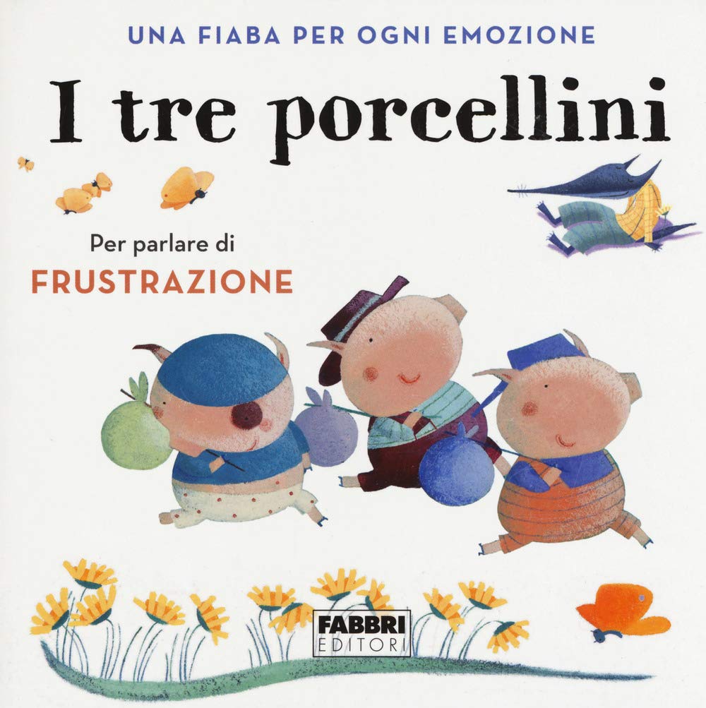 I tre porcellini. Una fiaba per ogni emozione. Ediz. a colori book