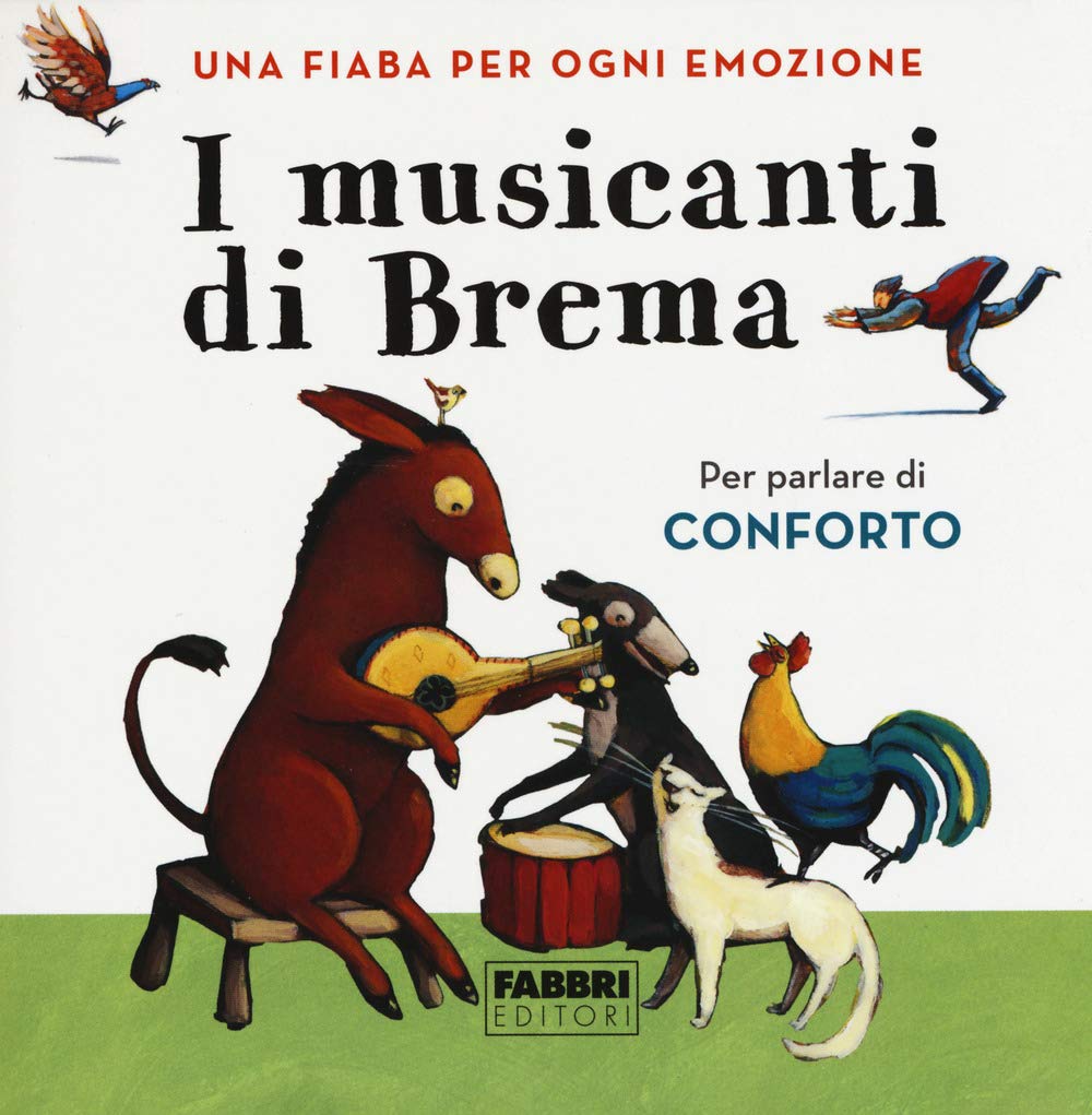 I musicanti di Brema. Una fiaba per ogni emozione. Ediz. a colori book