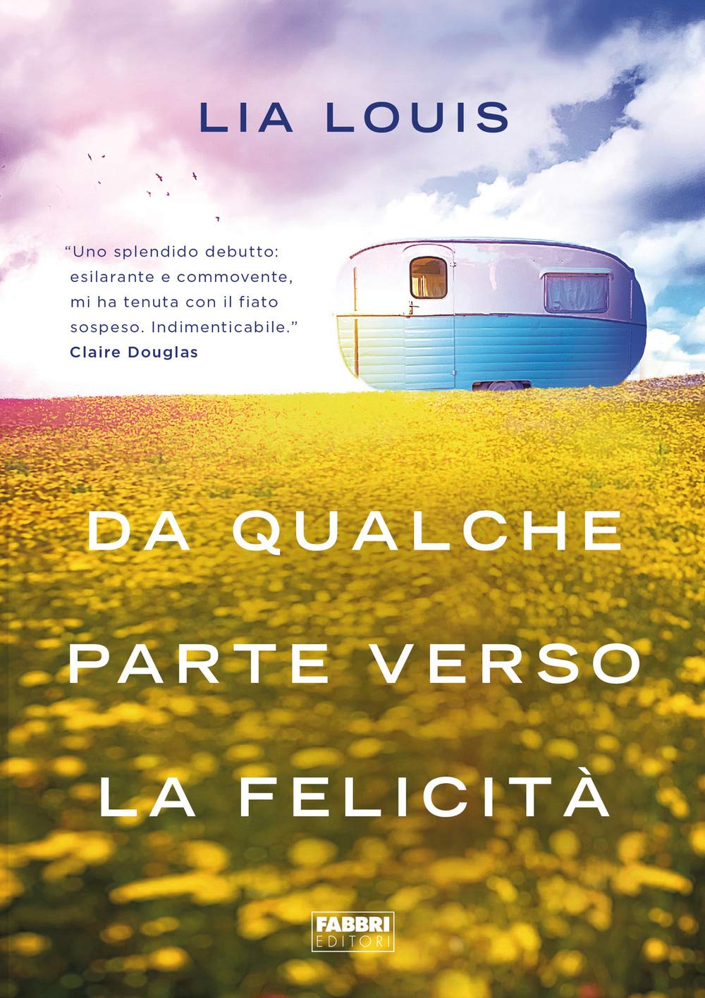 Da qualche parte verso la felicità (Fabbri Life) Contemporary literature