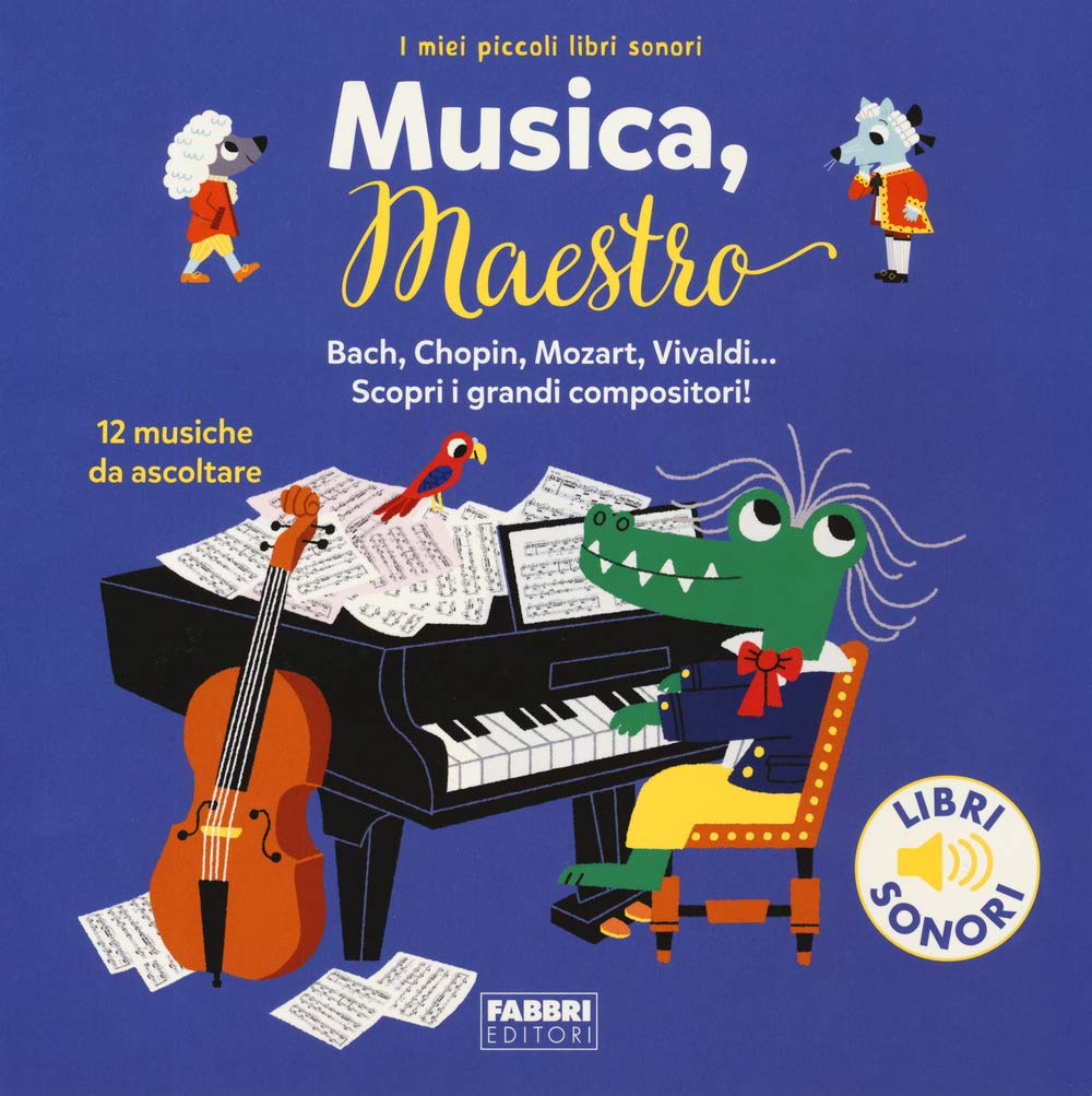 Musica, maestro! I miei piccoli libri sonori. Ediz. a colori book