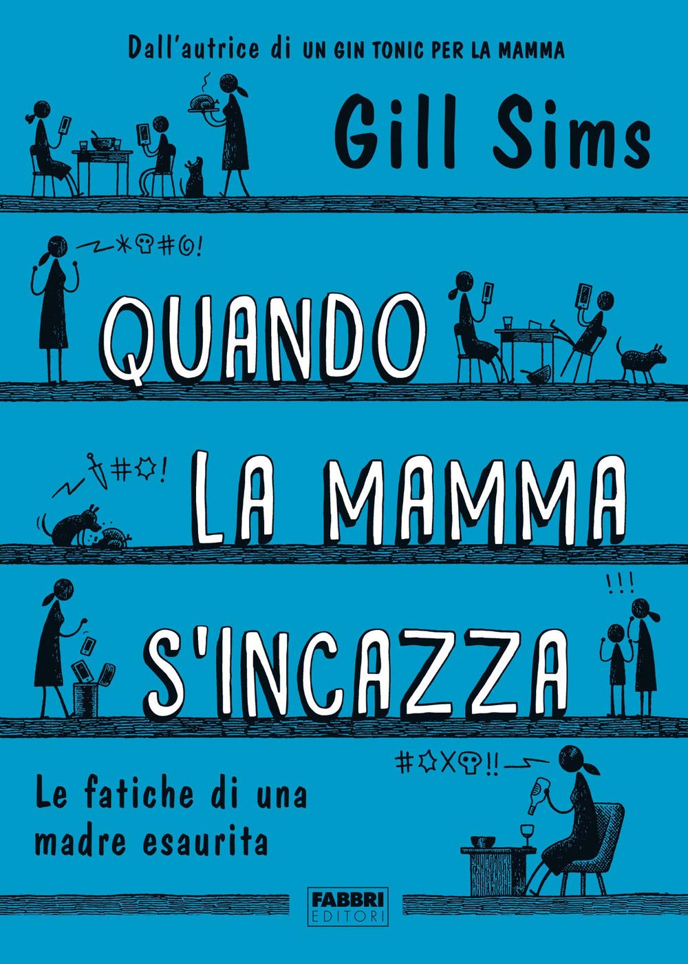 Quando la mamma s'incazza. Le fatiche di una madre esaurita Contemporary literature