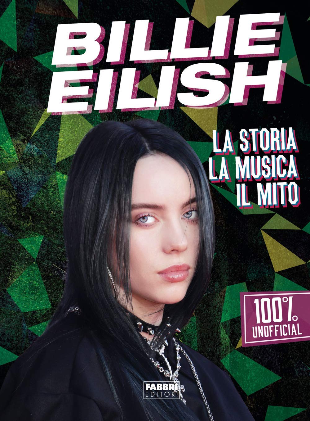 Billie Eilish. La storia, la musica, il mito. 100% unofficial book