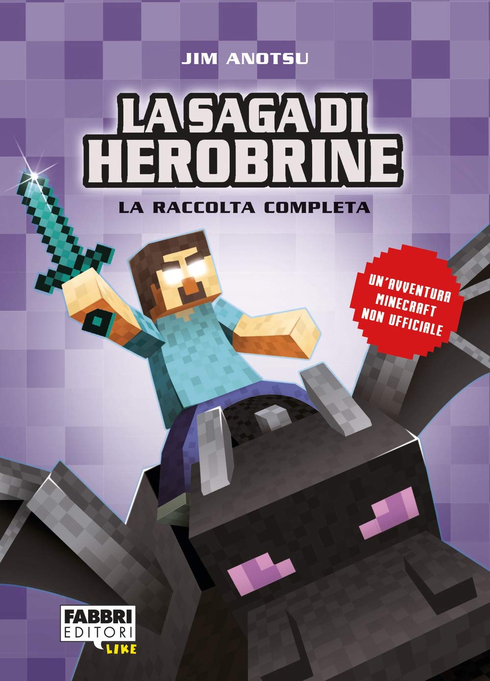 La saga di Herobrine: La spada di diamante-Il drago nero-L'attacco del male-Lo scontro finale (Narrativa) Novels & Short Stories