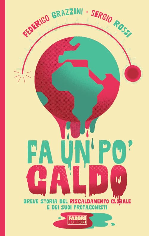 Fa un po' caldo. Breve storia del riscaldamento globale e dei suoi protagonisti book