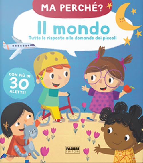 Il mondo. Tutte le risposte alle domande dei piccoli. Ma perché? Ediz. a colori book