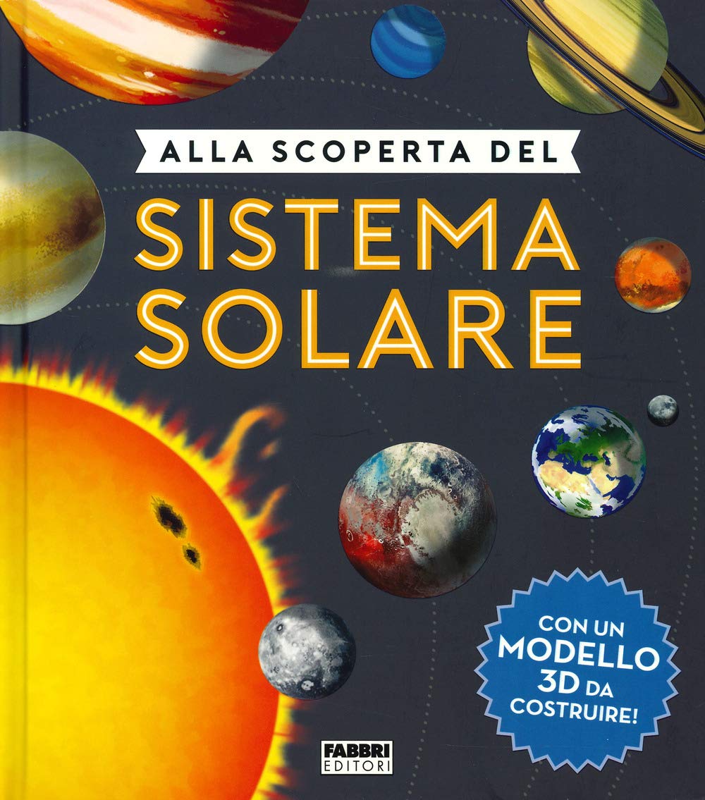 Alla scoperta del sistema solare. Ediz. a colori. Con gadget book