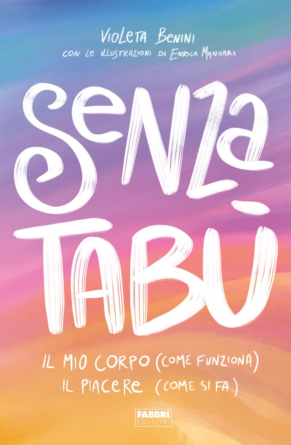 Senza tabù. Il mio corpo (come funziona). Il piacere (come si fa) Partnership & Love