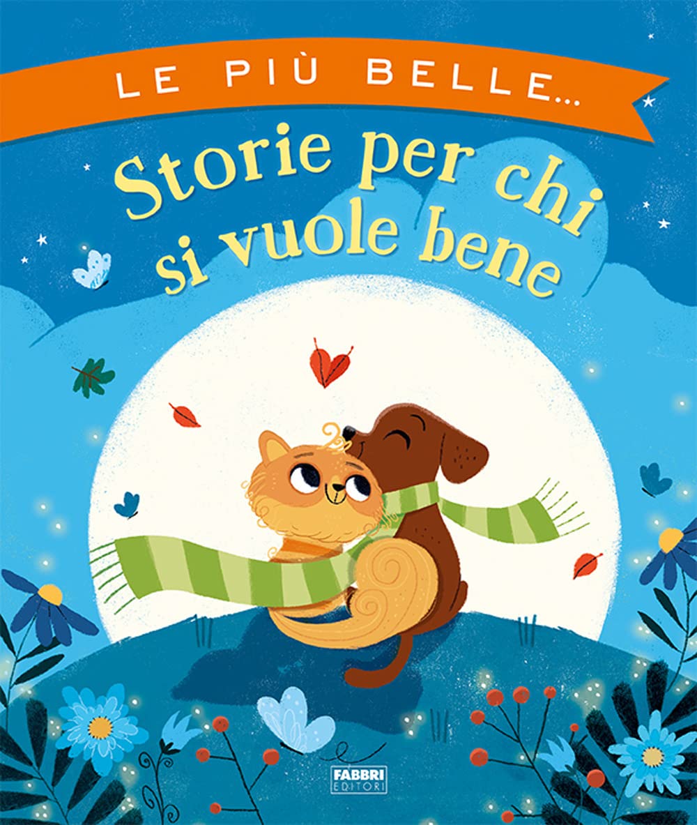 Le più belle storie per chi si vuole bene. Ediz. a colori book