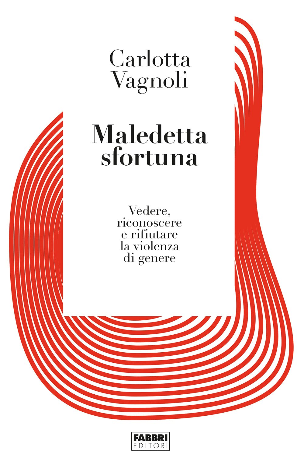 Maledetta sfortuna. Vedere, riconoscere e rifiutare la violenza di genere book