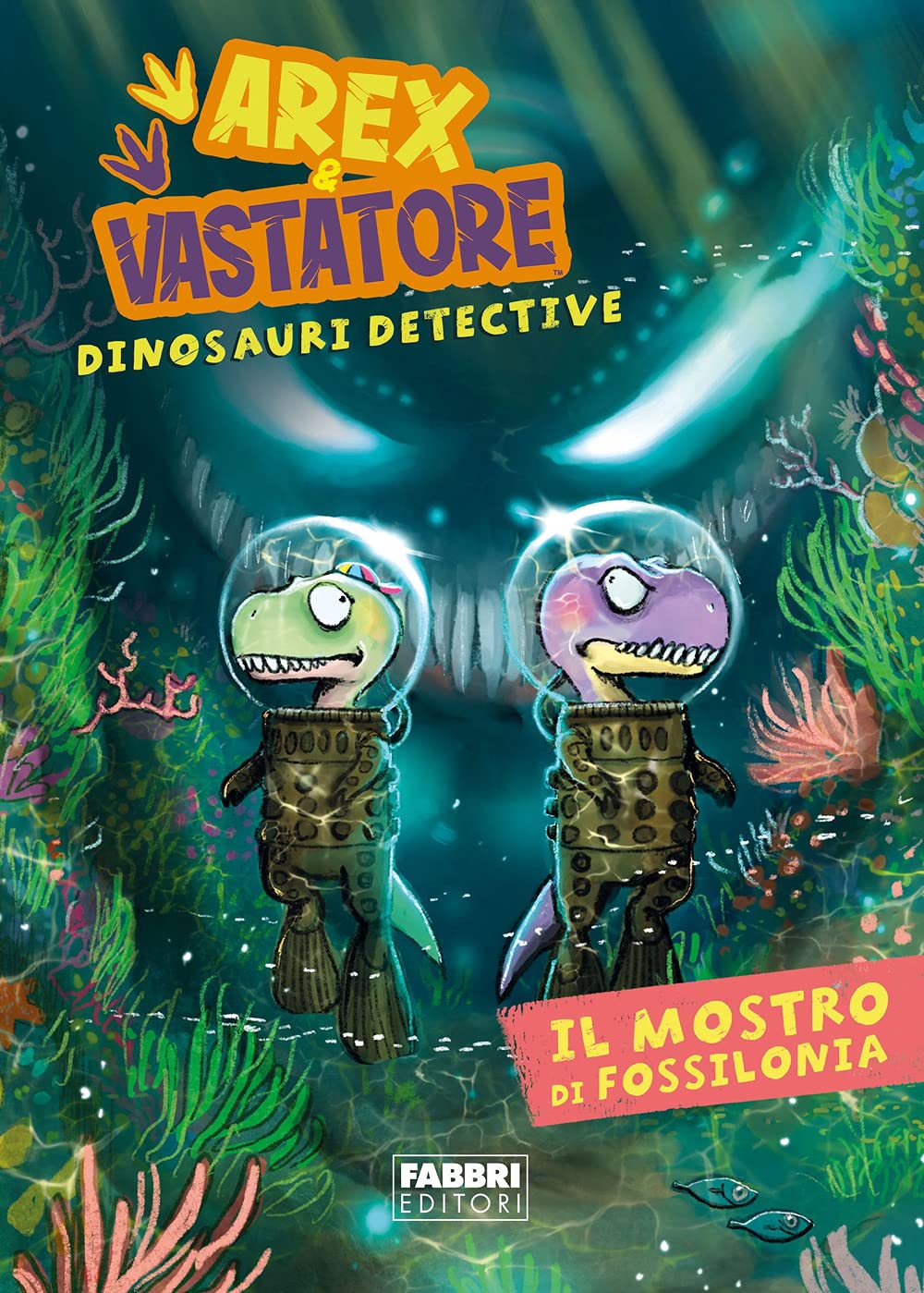 Il mostro di Fossilonia. Arex & Vastatore, dinosauri detective (Varia 6-9 anni) Novels & Short Stories