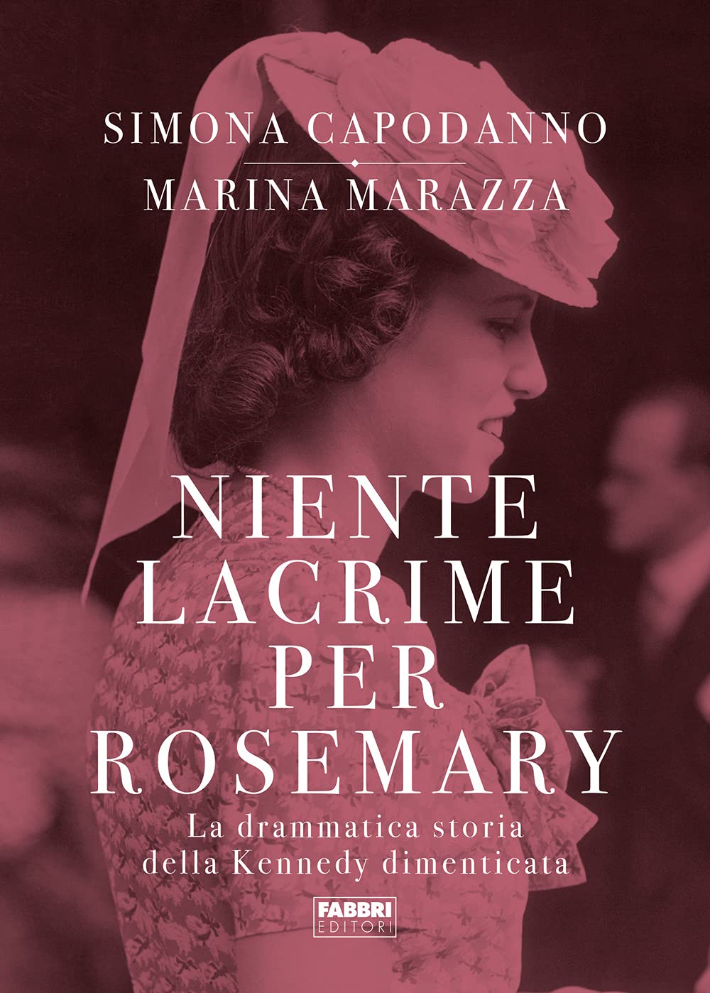 Niente lacrime per Rosemary. La drammatica storia della Kennedy dimenticata book