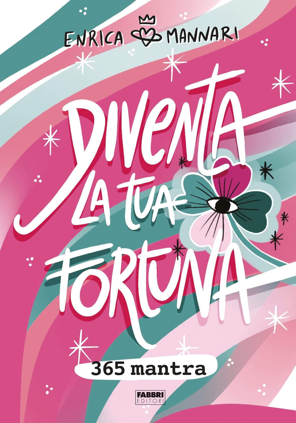 Diventa la tua fortuna. 365 mantra Religion & Esotericism