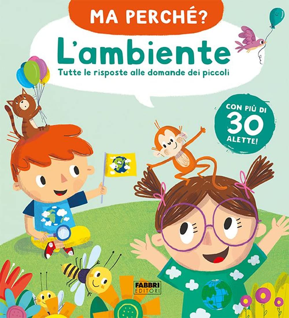 L'ambiente. Tutte le risposte alle domande dei piccoli. Ma perché? Ediz. a colori book