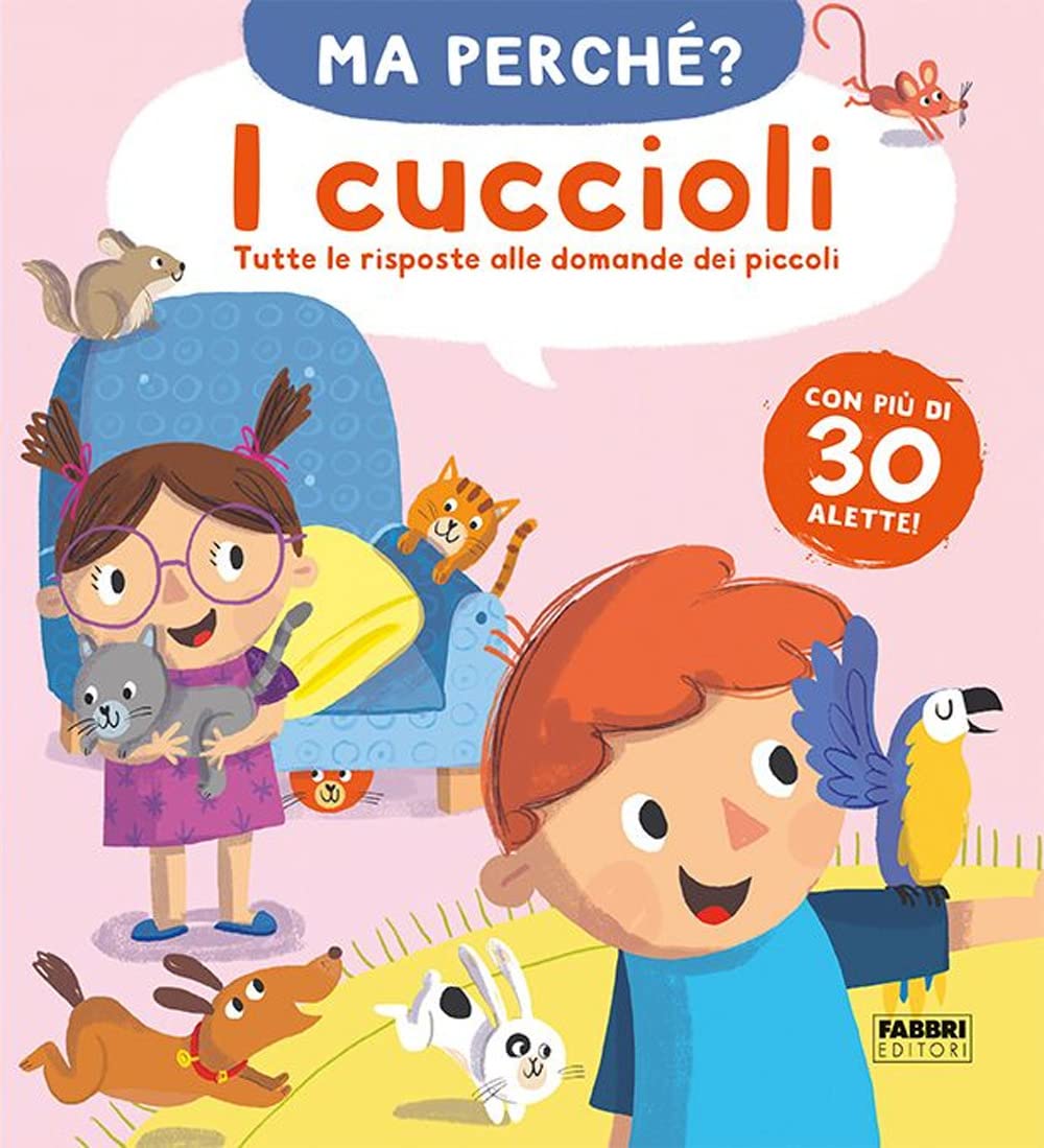 I cuccioli. Tutte le risposte alle domande dei piccoli. Ma perché? Ediz. a colori book