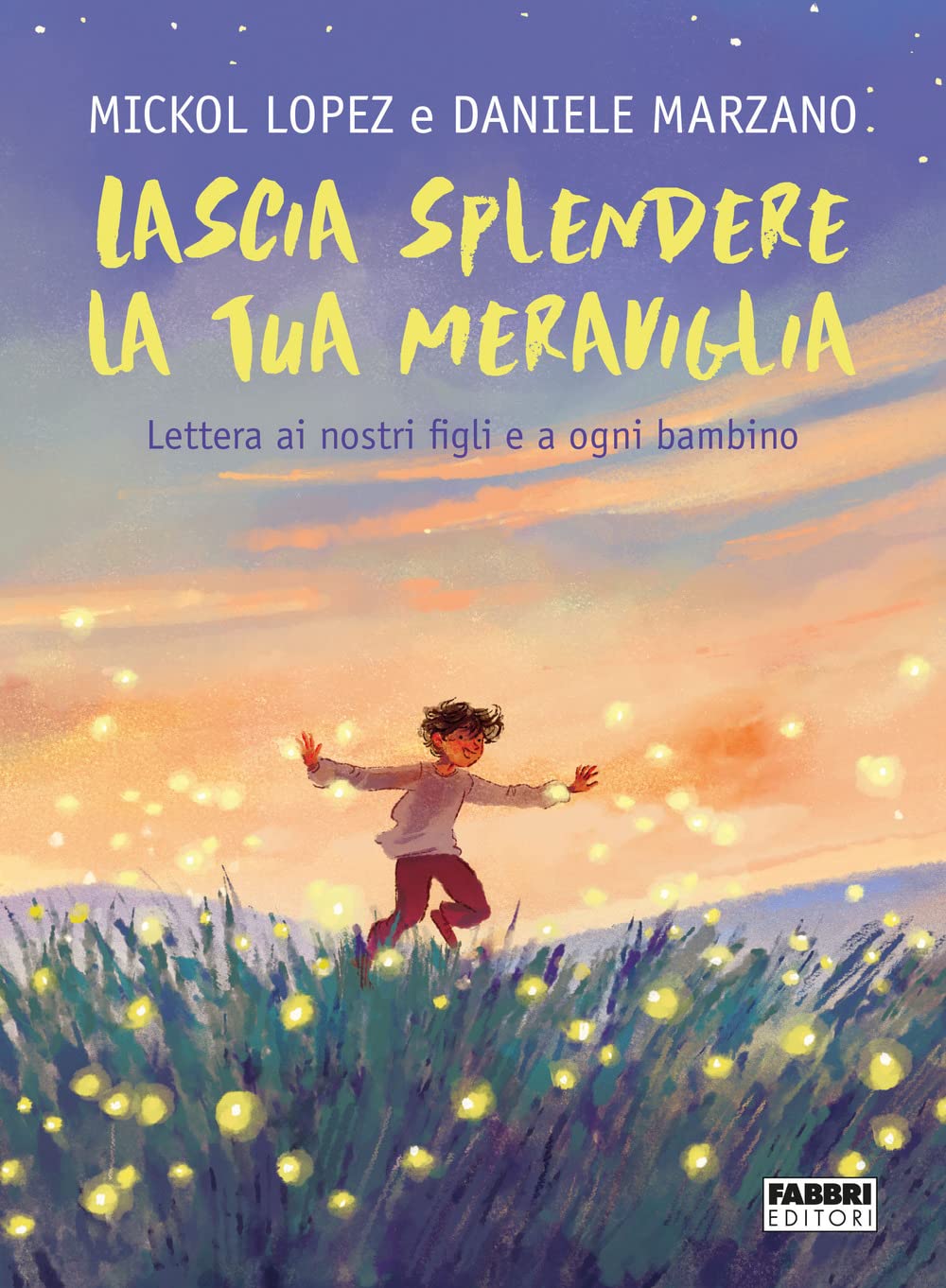 Lascia splendere la tua meraviglia. Lettera ai nostri figli e a ogni bambino Children's books